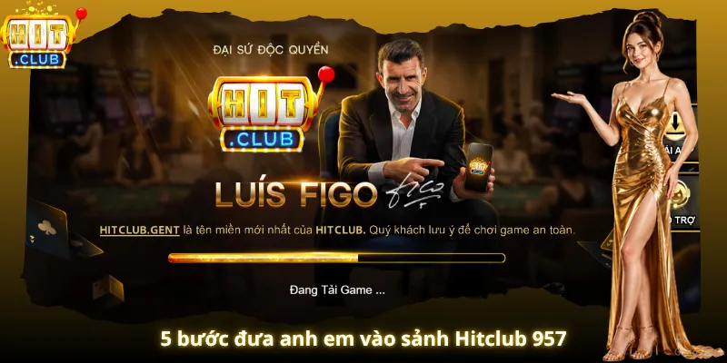 5 bước đưa anh em vào sảnh Hitclub 957