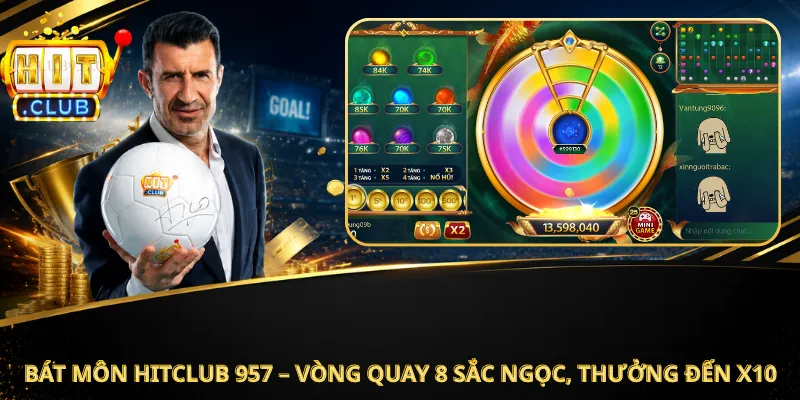 Bát Môn Hitclub 957 – Vòng Quay 8 Sắc Ngọc, Thưởng Đến x10