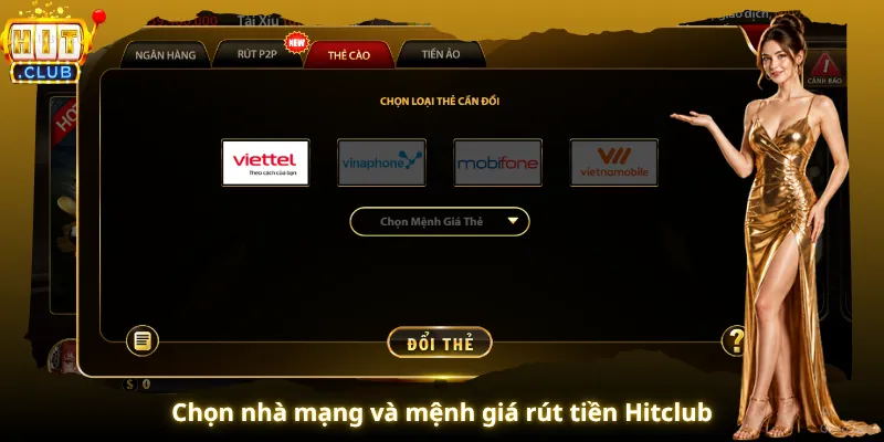 Chọn nhà mạng và mệnh giá rút tiền Hitclub