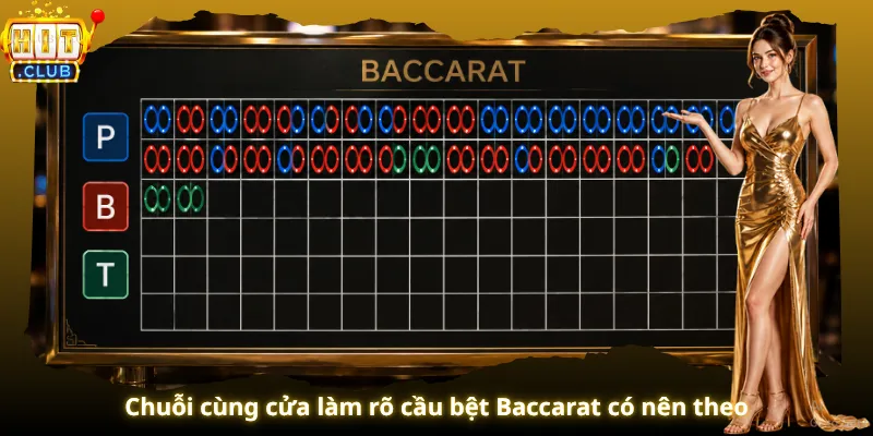 Chuỗi cùng cửa làm rõ cầu bệt Baccarat có nên theo