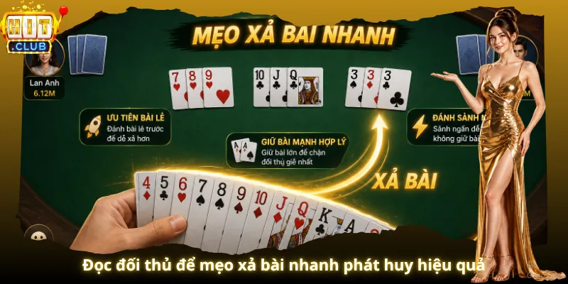 Đọc đối thủ để mẹo xả bài nhanh phát huy hiệu quả