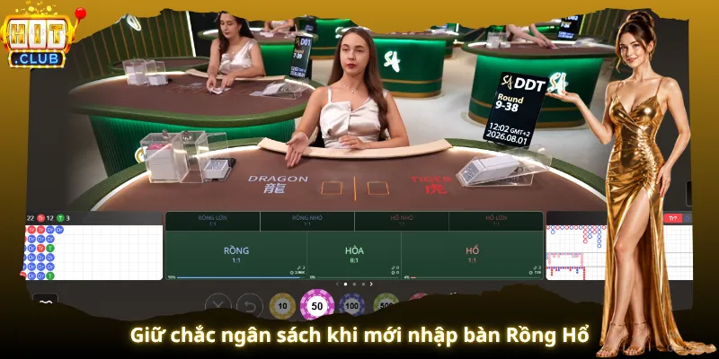 Giữ chắc ngân sách khi mới nhập bàn Rồng Hổ