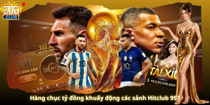 Hàng chục tỷ đồng khuấy động các sảnh Hitclub 957