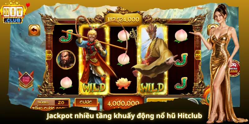 Jackpot nhiều tầng khuấy động nổ hũ Hitclub