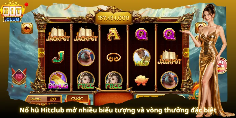 Nổ hũ Hitclub mở nhiều biểu tượng và vòng thưởng đặc biệt