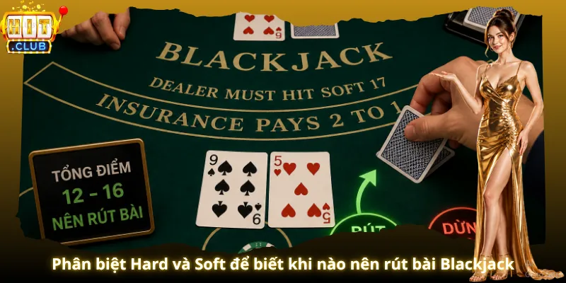 Phân biệt Hard và Soft để biết khi nào nên rút bài Blackjack