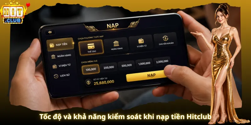 Tốc độ và khả năng kiểm soát khi nạp tiền Hitclub