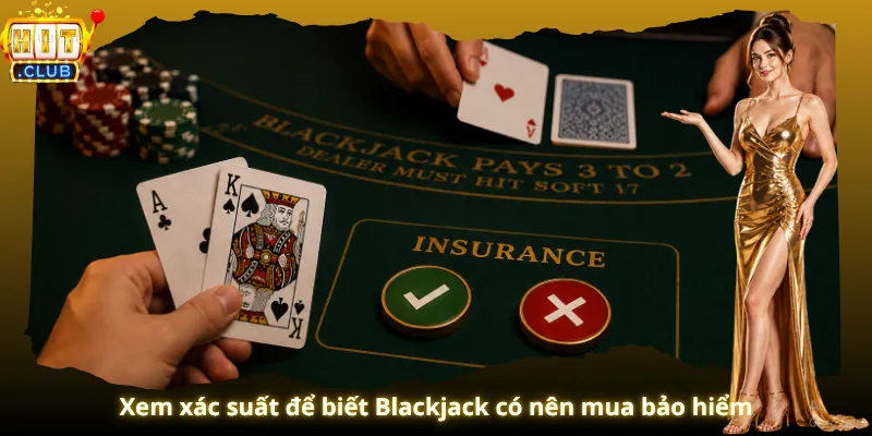 Xem xác suất để biết Blackjack có nên mua bảo hiểm