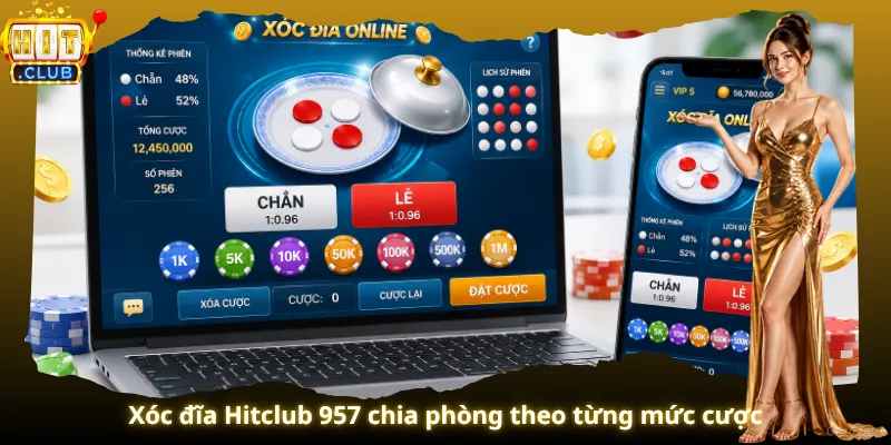 Xóc đĩa Hitclub 957 chia phòng theo từng mức cược