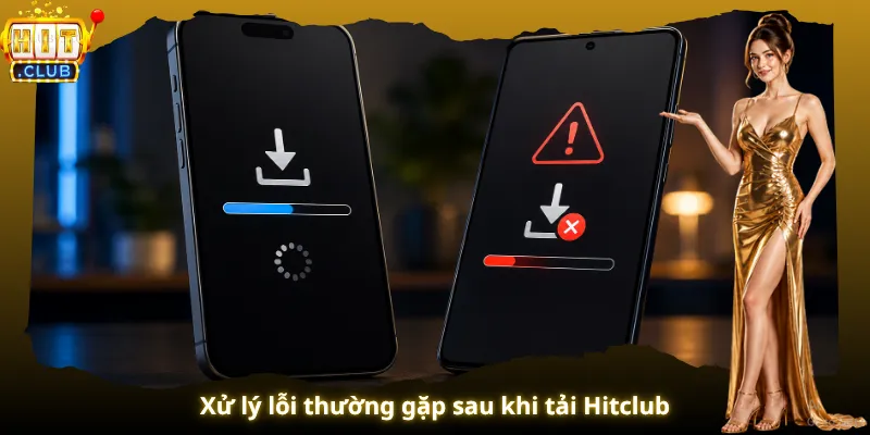 Xử lý lỗi thường gặp sau khi tải Hitclub